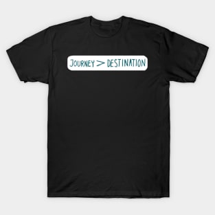 Journey > Destination T-Shirt